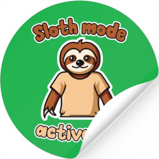 Sloth mode activated 2 Stickers