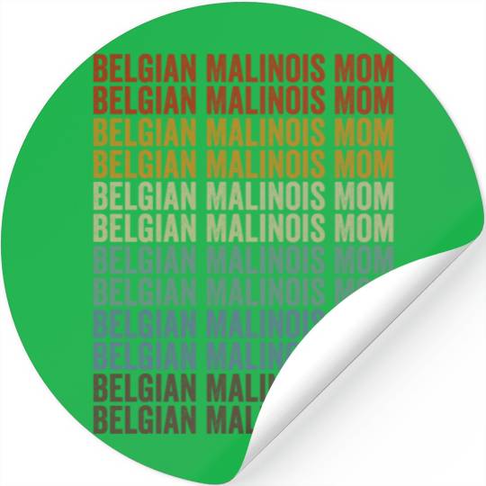 Belgian Malinois Mom Belgian Malinois Dog Lover Mo Stickers