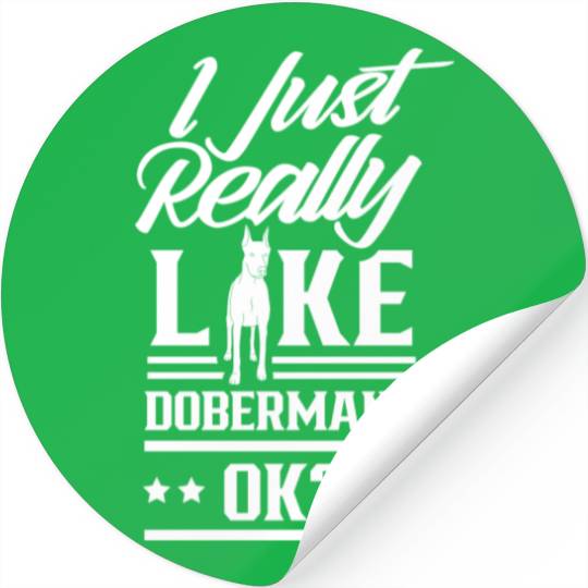 I Just Really Like Dobermans Ok Pet Dog Doberman Stickers