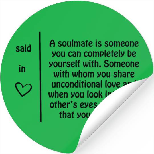 A soulmate is someone you can completely be yourse Stickers