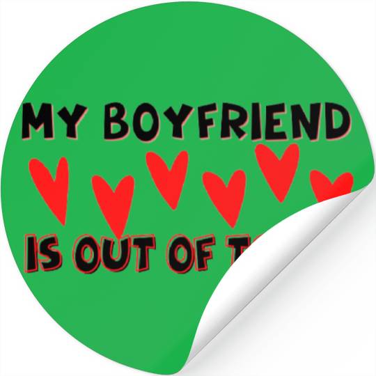 my boyfriend is out of town Stickers