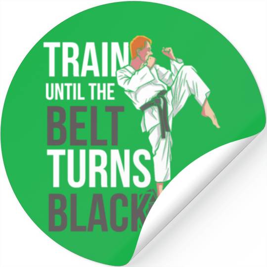 Train Until The Belt Turns Black Black Belt MMA Stickers