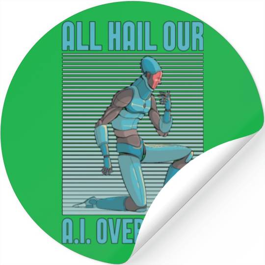 Artificial Intelligence All Hail Our A.I Engineer Stickers