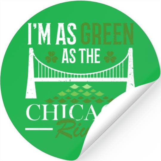 I'm As Green As The Chicago River St. Patrick's Stickers