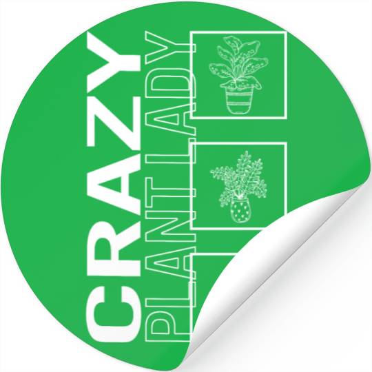 Crazy Plant Lady, Garden Plant Gardening Lover Stickers