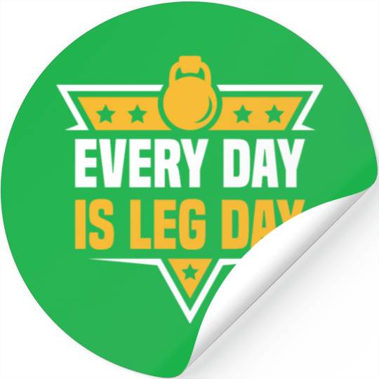 Every Day Is Leg Day Funny For Gym Lover Stickers