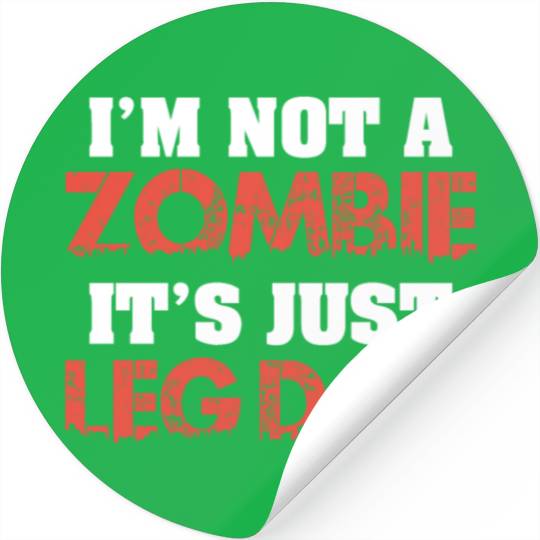 I'm Not A Zombie Funny Leg Day For Body Builders Stickers