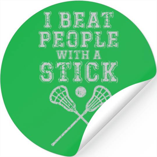 I Beat People with A Stick Funny Sport Lacrosse Stickers