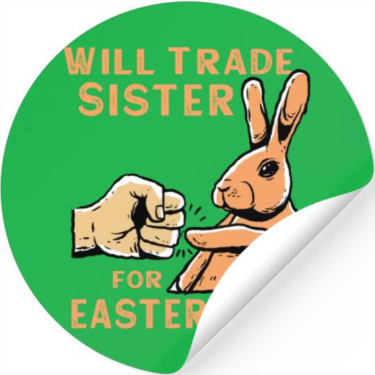 Will Trade Sister For Easter Eggs Stickers