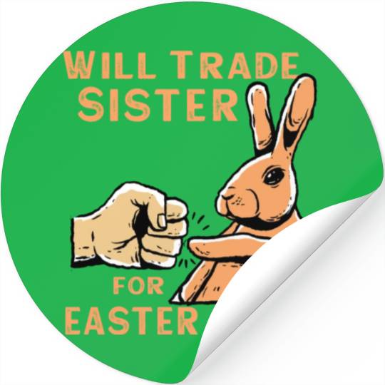 Will Trade Sister For Easter Candy Stickers