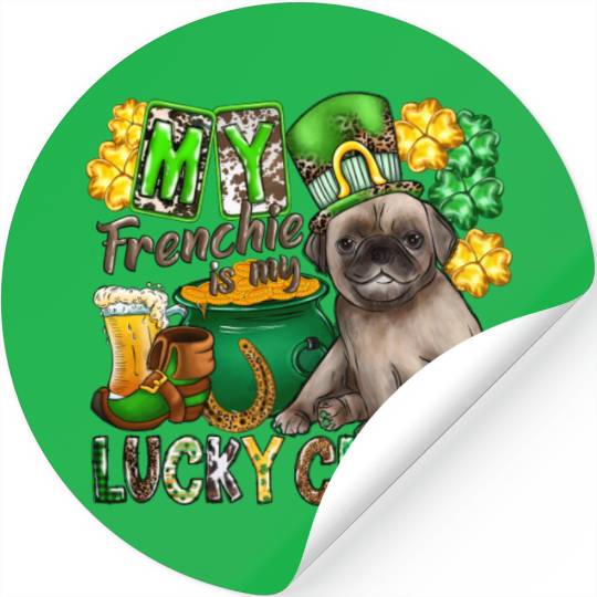 My Frenchie Is My Lucky Charm Stickers