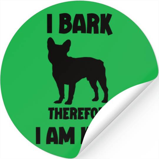 I bark therefore i am King french bulldog black Stickers