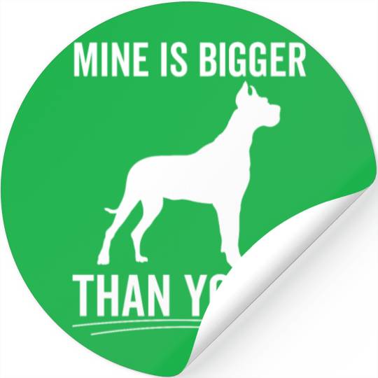 Mine Is Bigger Than Yours Great Dane Stickers