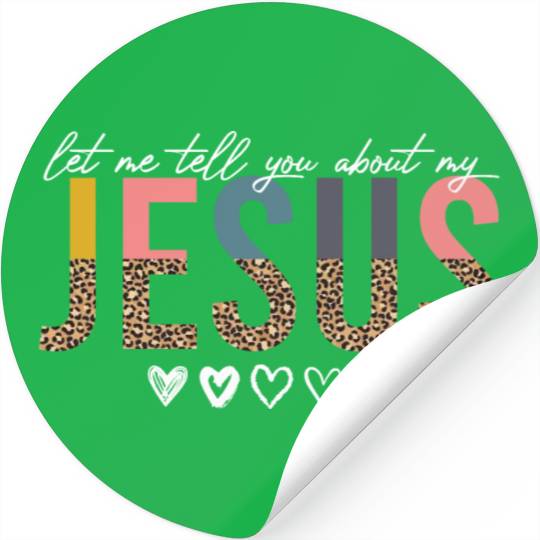Let Me Tell You About My Jesus Christian Believer Stickers