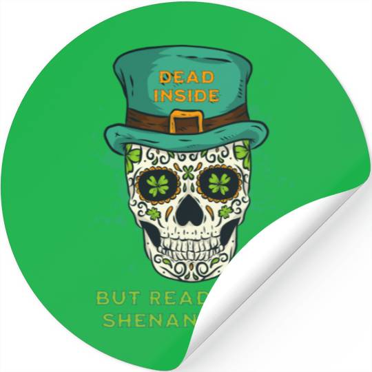 Dead Inside but Ready for Shenanigans Stickers