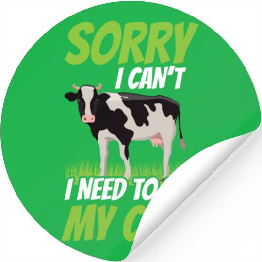 Sorry I Can't I Need To Pet My Cow Farm Lover Cows Stickers