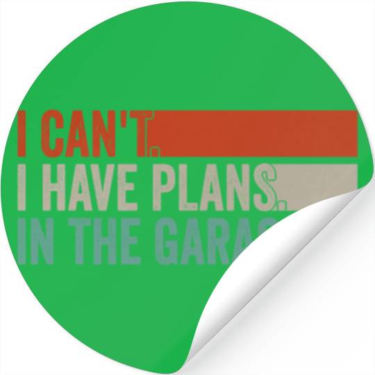 I Can't, I Have Plans In The Garage. Mechanic Car Stickers
