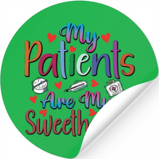 My Patients Are My Sweethearts Stickers