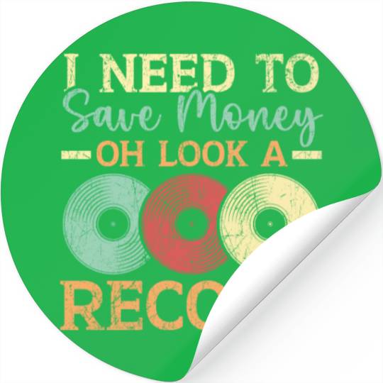I Need To Save Money Oh Look A Record Vinyl Record Stickers