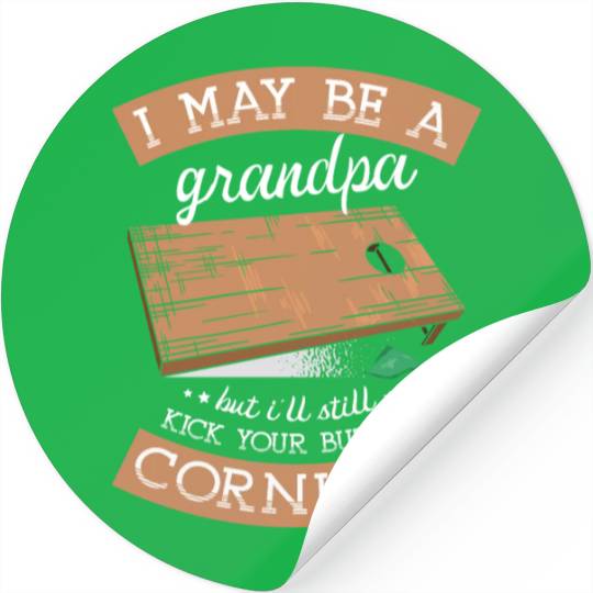 I'll Still Kick Your Butt At Cornhole Grandpa Stickers