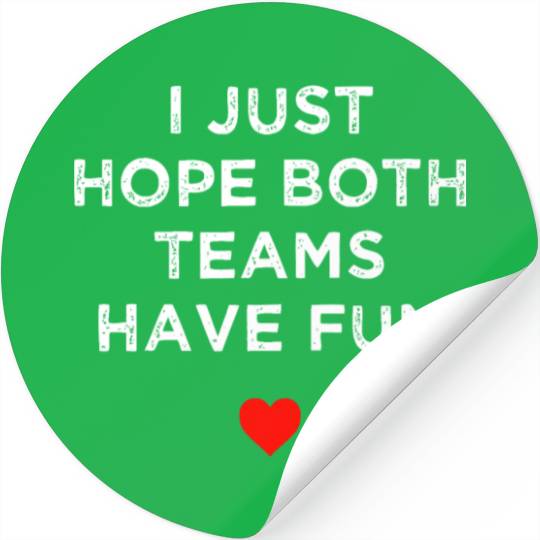 I Just Hope Both Teams Have Fun: Sport Family Stickers