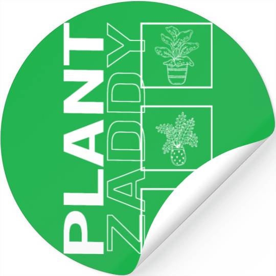Plant Zaddy, Garden Plant Gardening Lover Stickers