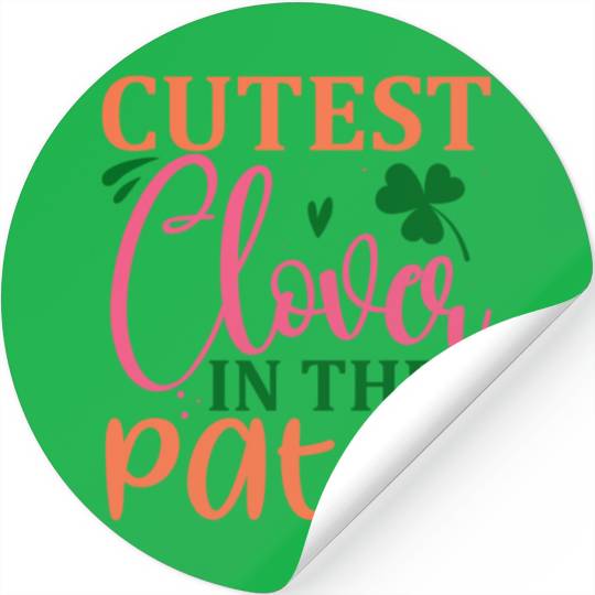 cutest clover in the patch Stickers