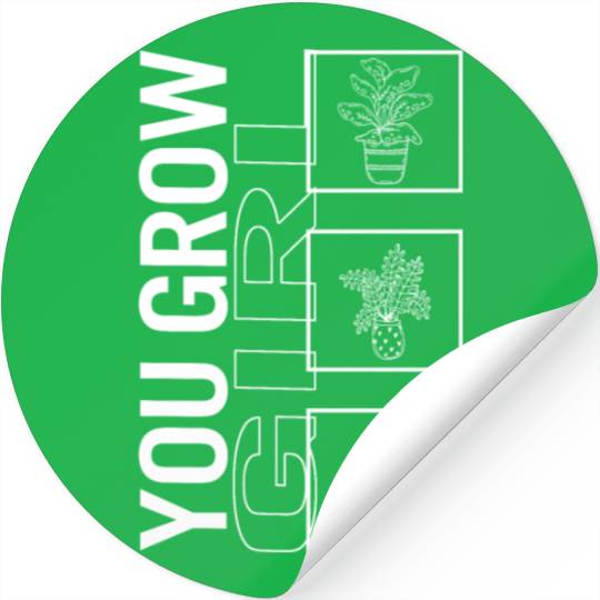 You Grow Girl, Garden Plant Gardening Lover Stickers