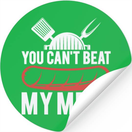 You Can't Beat My Meat Funny For BBQ Lover Stickers