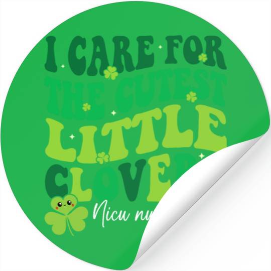 I Care For The Cutest Clovers NICU Nurse Stickers