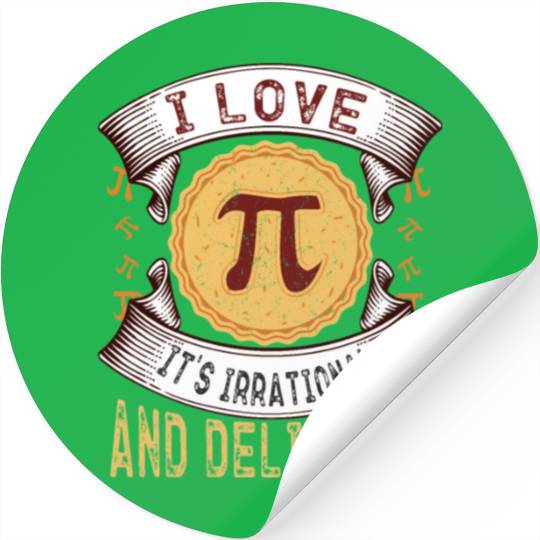 I love Pi, it's irrational and delicious, Math Pie Stickers