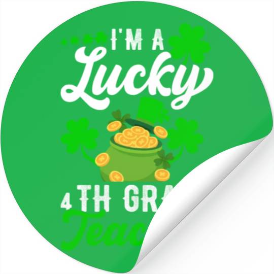 I'm a Lucky 4th Grade Teacher St Patrick's Stickers