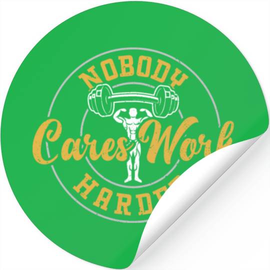 Nobody Cares Work Harder - Gym Stickers