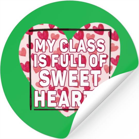 My Class Is Full Of Sweethearts Stickers