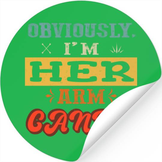 obviously i'm her arm candy valentine's day funny Stickers