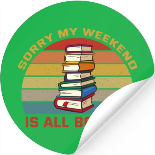 Sorry My Weekend Is All Booked For Book Lover Stickers