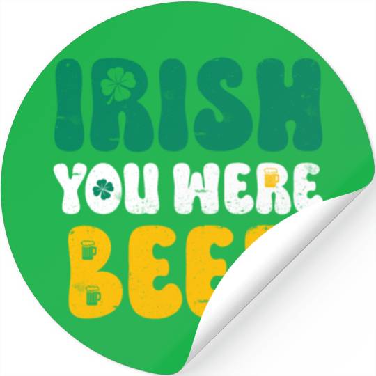 Irish you were Beer St Patrick's Day Stickers