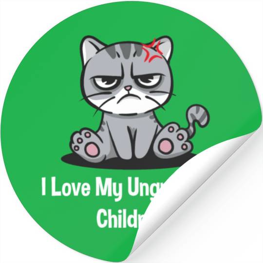I Love My Ungrateful Children Funny Mother's Day H Stickers