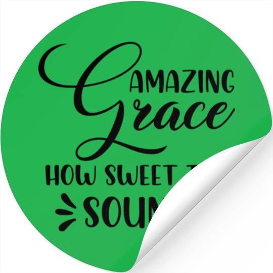 Amazing Grace How Sweet The Sound Stickers