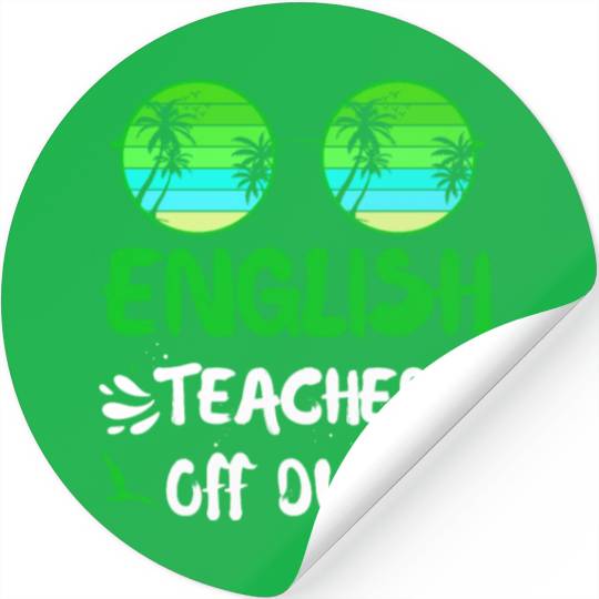 Vacation English teacher off duty English teacher Stickers
