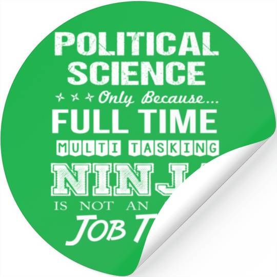 Political Science Stickers - Multitasking Ninja Job