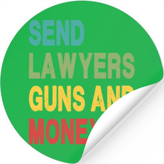 Send Lawyers Guns and Money Stickers