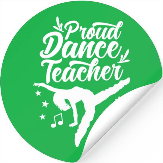 Proud Dance Teacher Teach Dancing Dancer Class Stickers