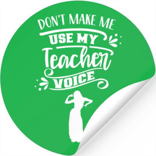 Don't Make Me Use My Dance Teacher Voice Dancing Stickers