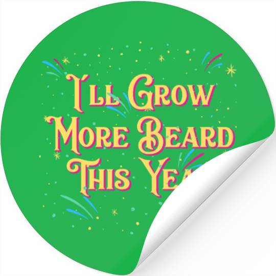 Ill Grow More Beard Funny Dad Humor Daddy Happy Ne Stickers