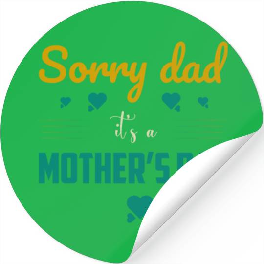 Sorry dad its a mothers Day Stickers