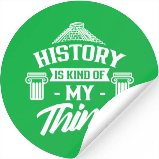 History Is Kind Of My Thing Job Historic Historian Stickers