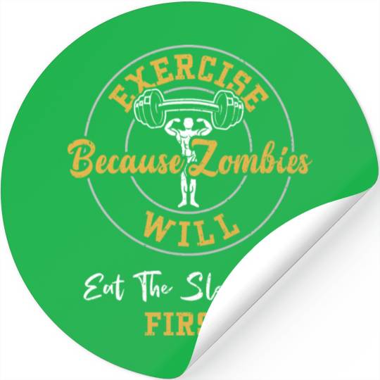 Exercise Because Zombies Will Ea... Stickers
