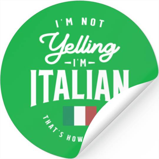 I'm not yelling I'm Italian Funny Italian Pride Stickers