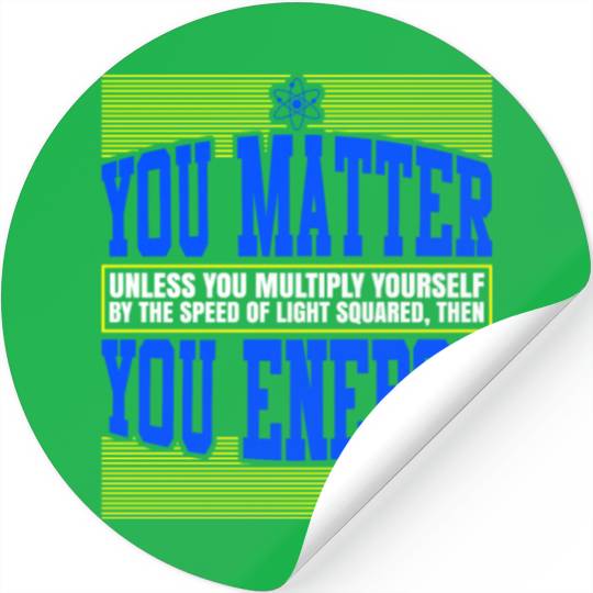 You Matter Then You Energy Stickers